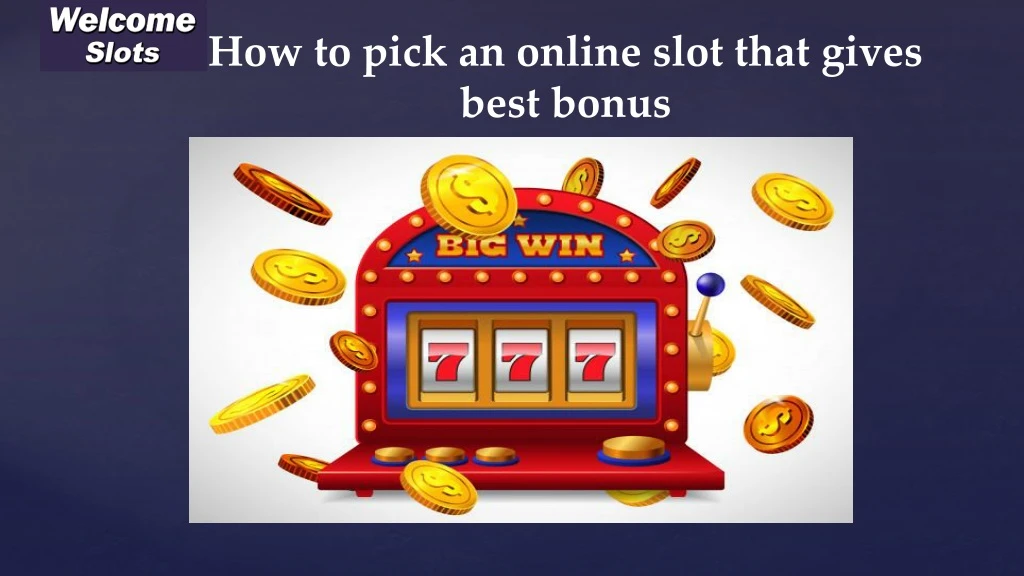 how to pick an online slot that gives best bonus