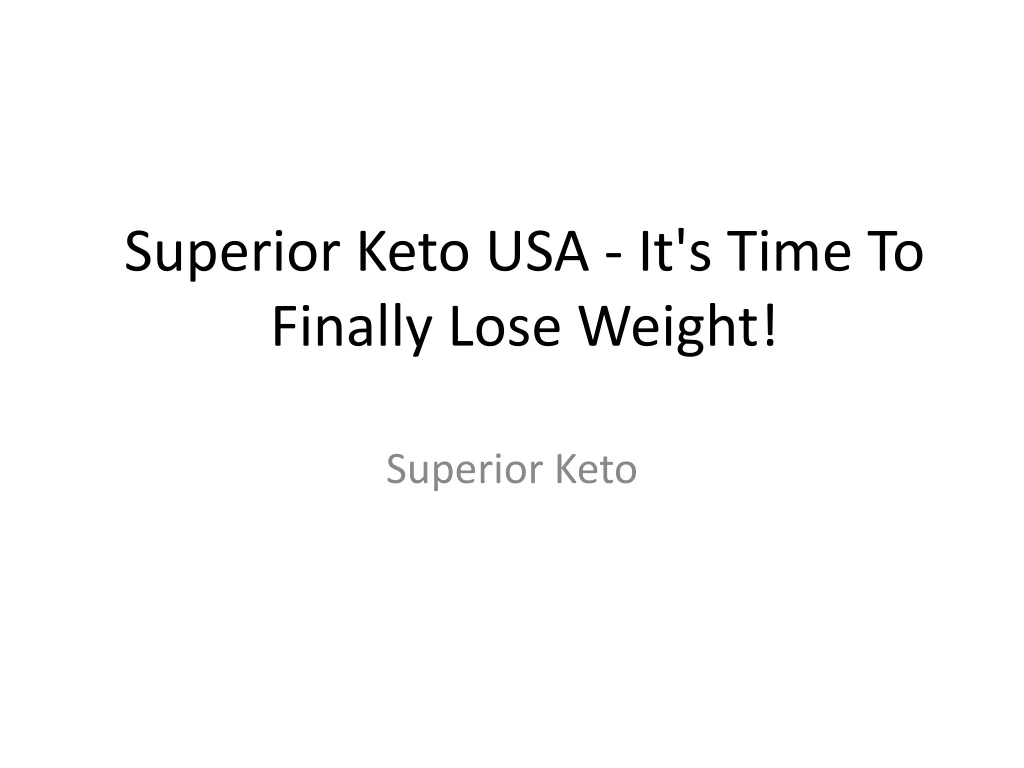 superior keto usa it s time to finally lose weight