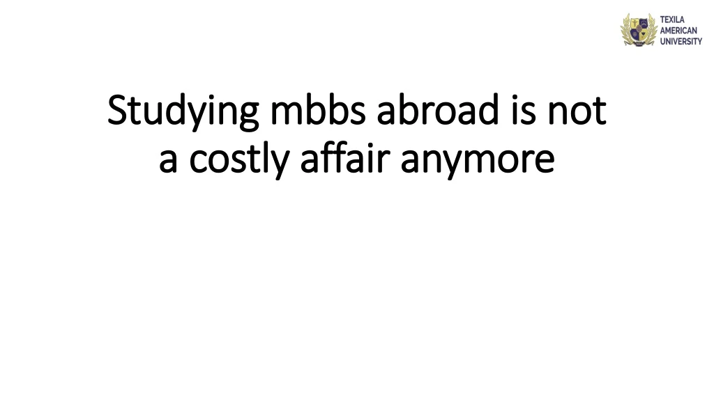 studying mbbs abroad is not a costly affair anymore