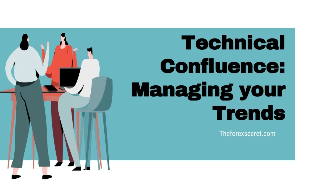 technical confluence managing your trends