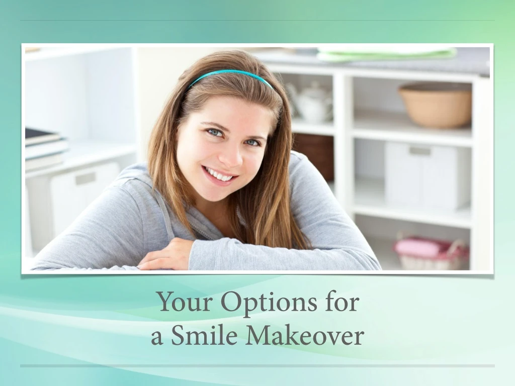 your options for a smile makeover