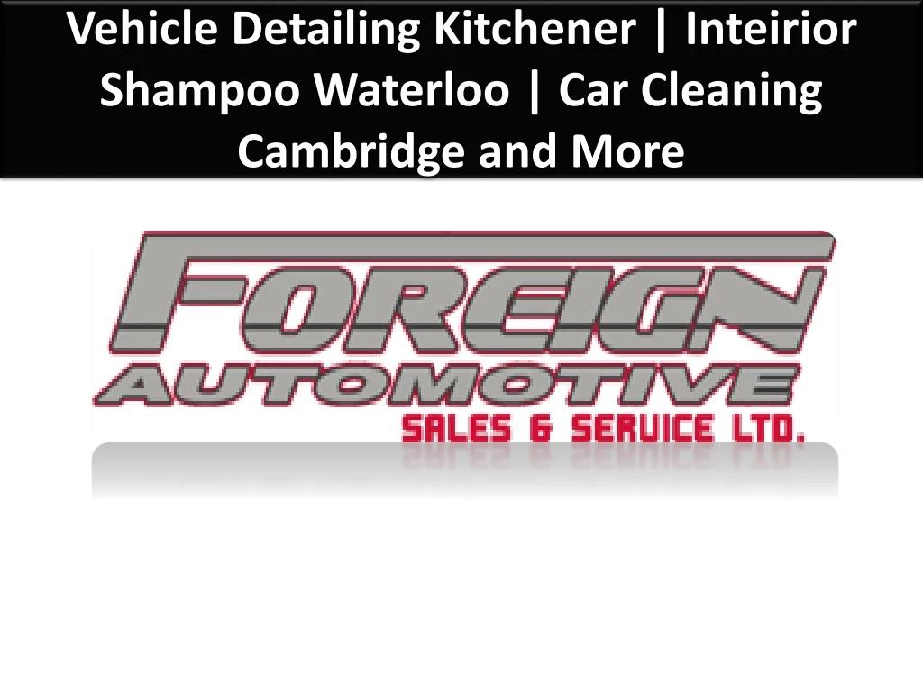 vehicle detailing kitchener inteirior shampoo waterloo car cleaning cambridge and more