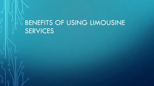 Benefits of using limousine services