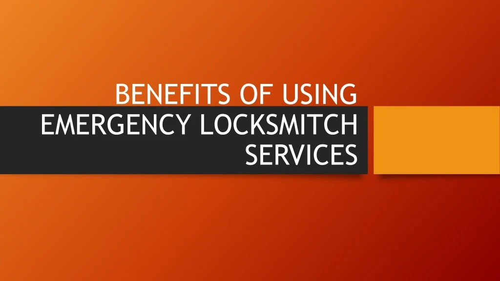 benefits of using emergency locksmitch services