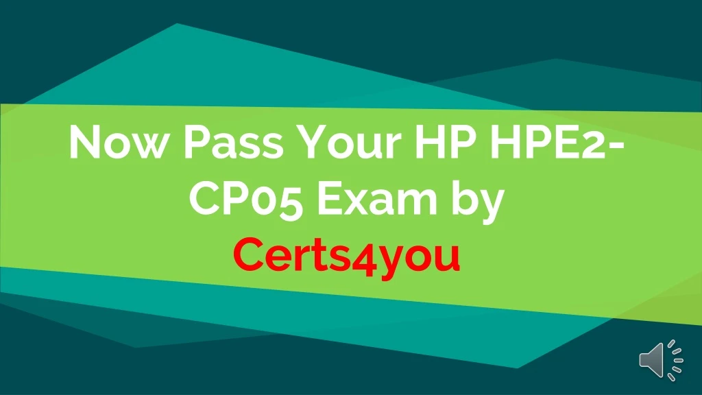 now pass your hp hpe2 cp05 exam by certs4you