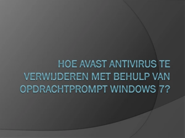 Hoe Avast Antivirus te Verwijderen met Behulp van Opdrachtprompt Windows 7?