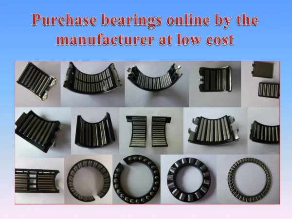 Purchase bearings online by the manufacturer at low cost