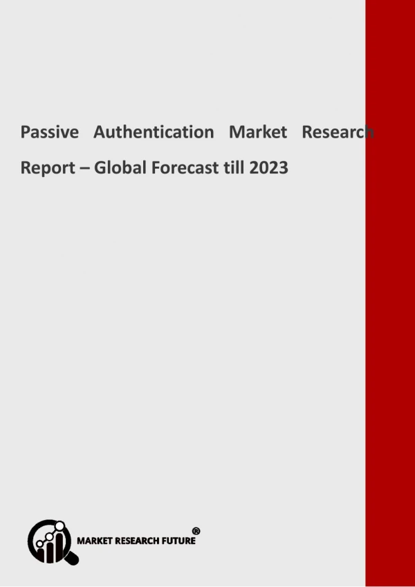 Passive Authentication Market Review, In-Depth Analysis, Research, Forecast to 2023