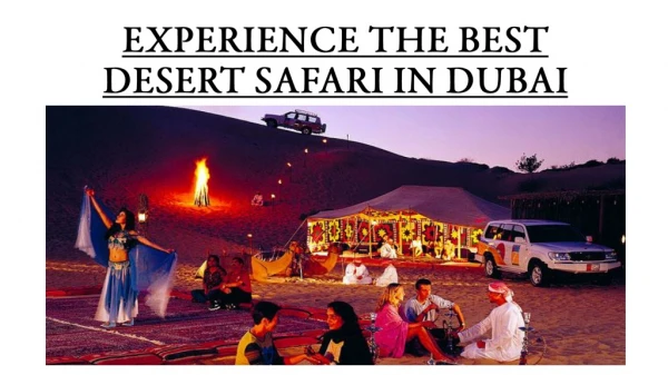 EXPERIENCE THE BEST DESERT SAFARI IN DUBAI