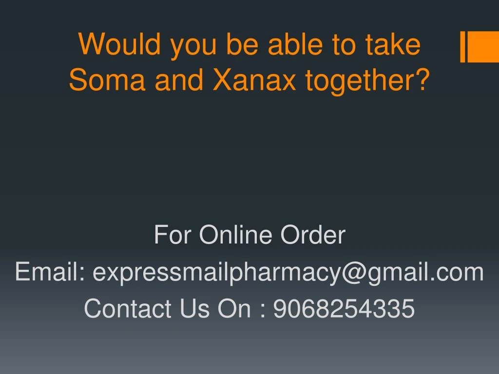 would you be able to take soma and xanax together