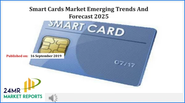 Smart Cards Market Emerging Trends And Forecast 2025