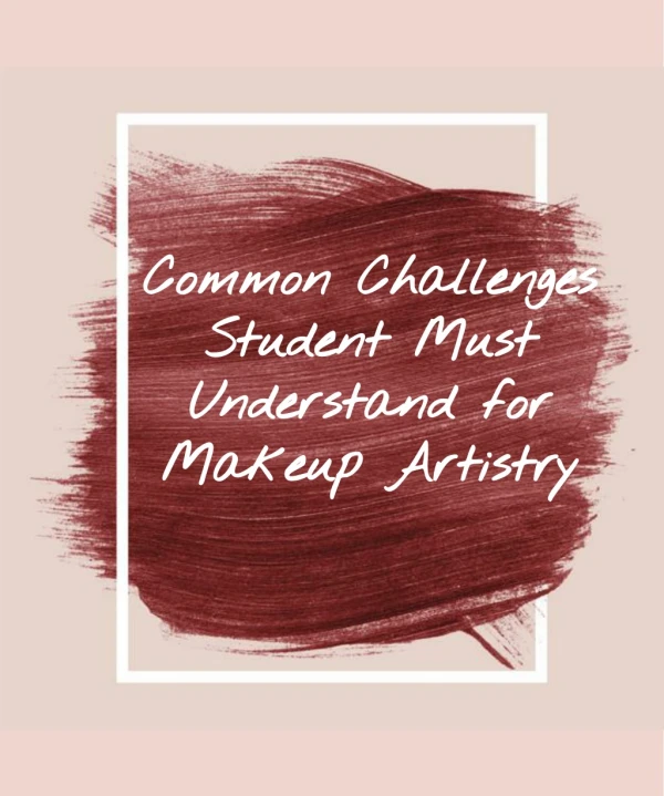 Common Challenges Student Must Understand for Makeup Artistry