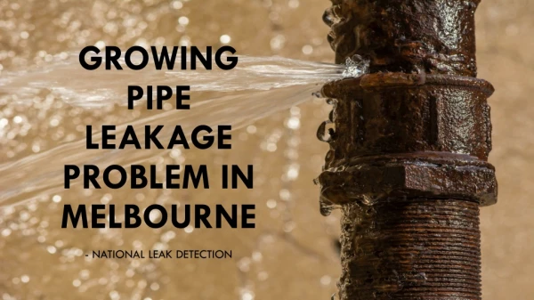 Growing Pipe Leakage Problem in Melbourne