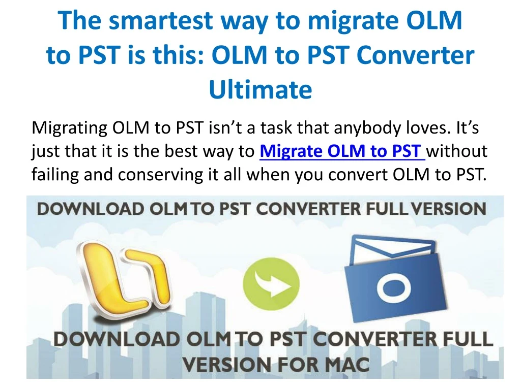 the smartest way to migrate olm to pst is this olm to pst converter ultimate