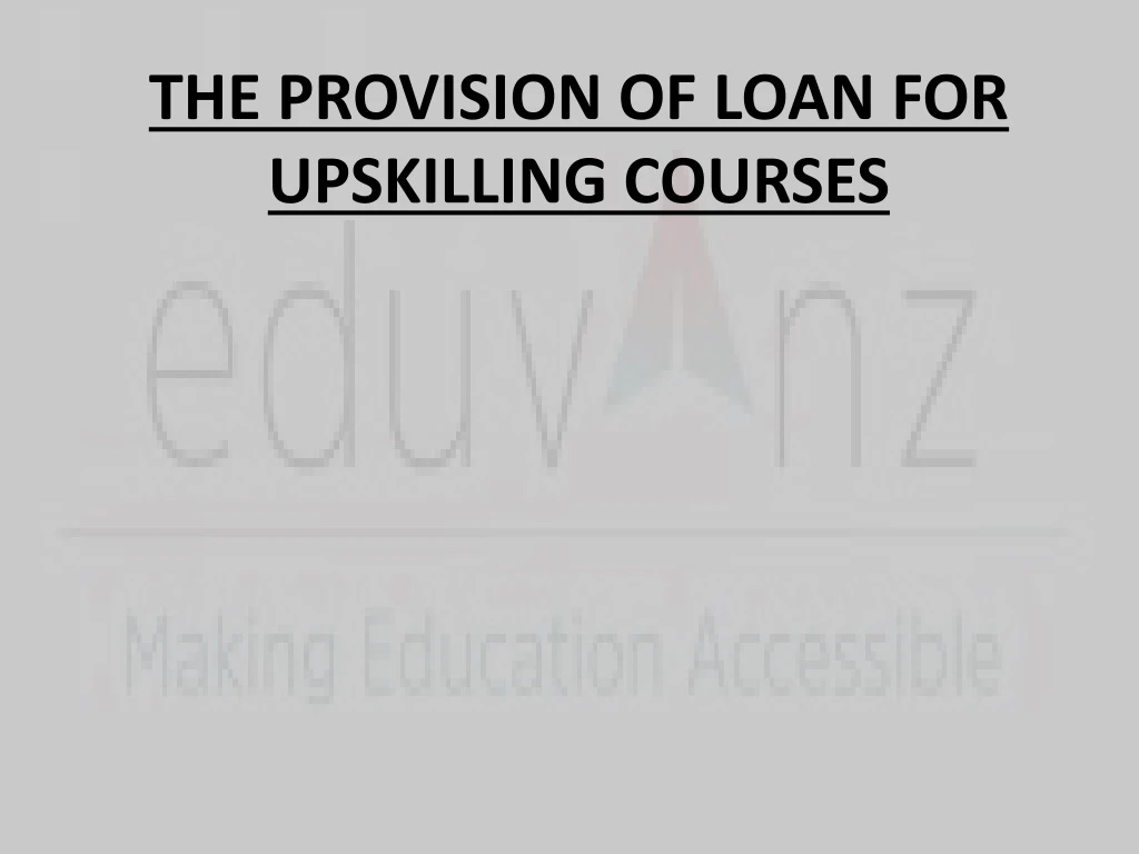 the provision of loan for upskilling courses