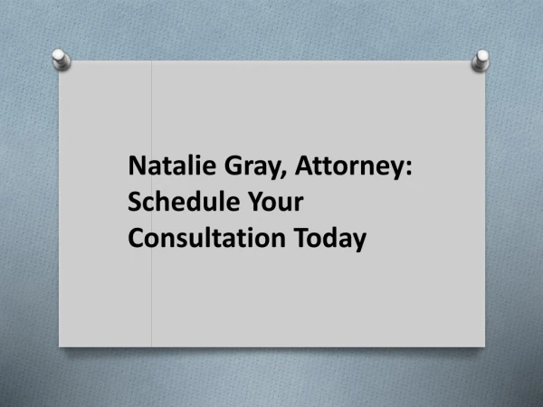 Natalie Gray, Attorney: Schedule Your Consultation
