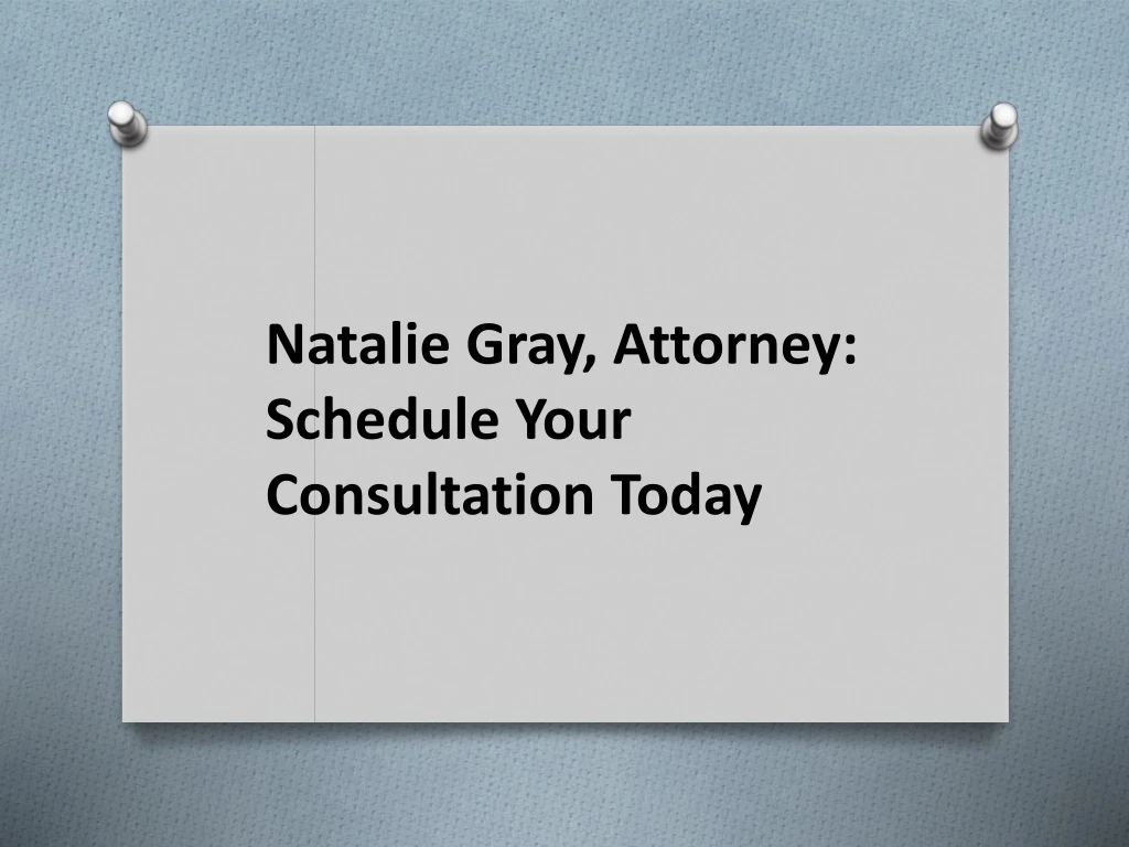 natalie gray attorney schedule your consultation today