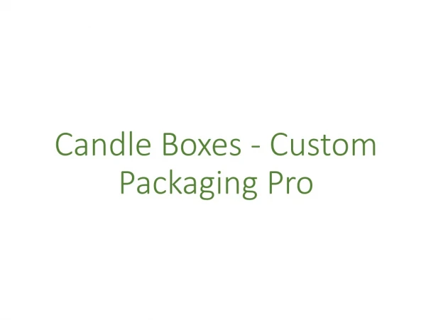 Candle Boxes - Custom Packaging Pro