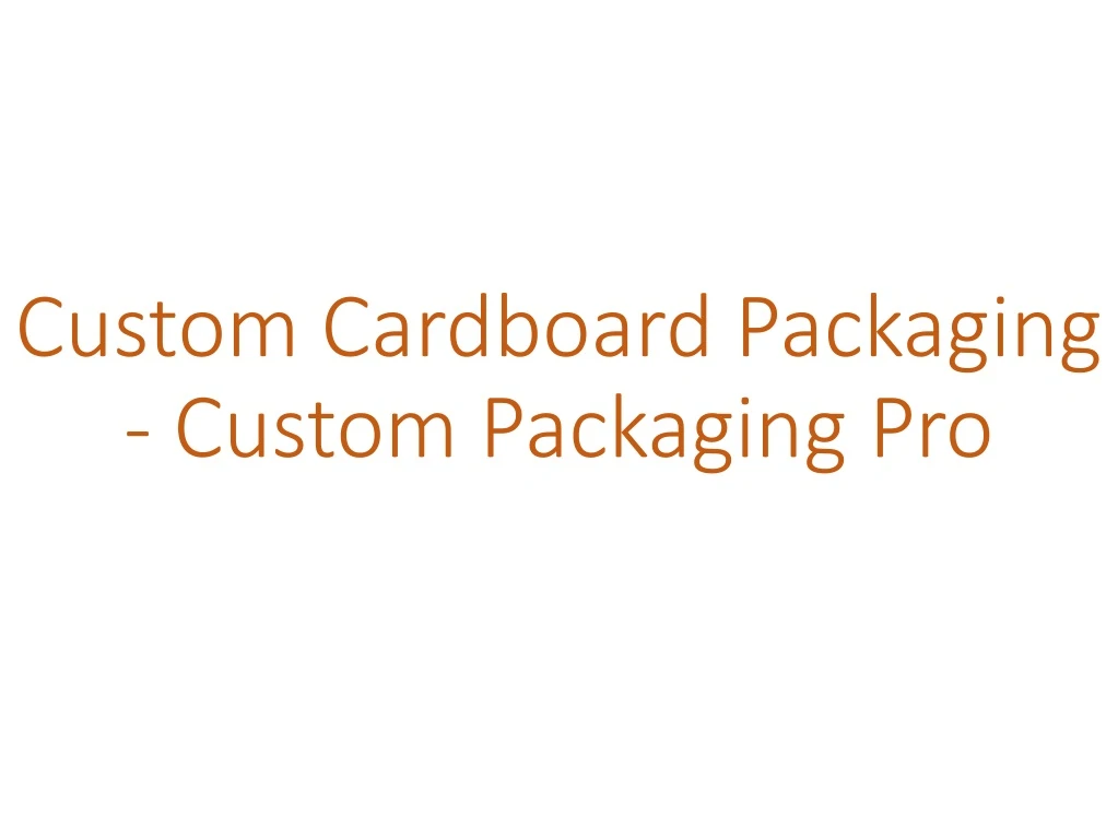 custom cardboard packaging custom packaging pro