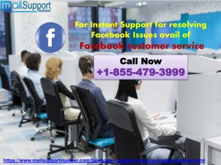 For Instant Support for resolving Facebook Issues avail of Facebook customer service - slide 1
