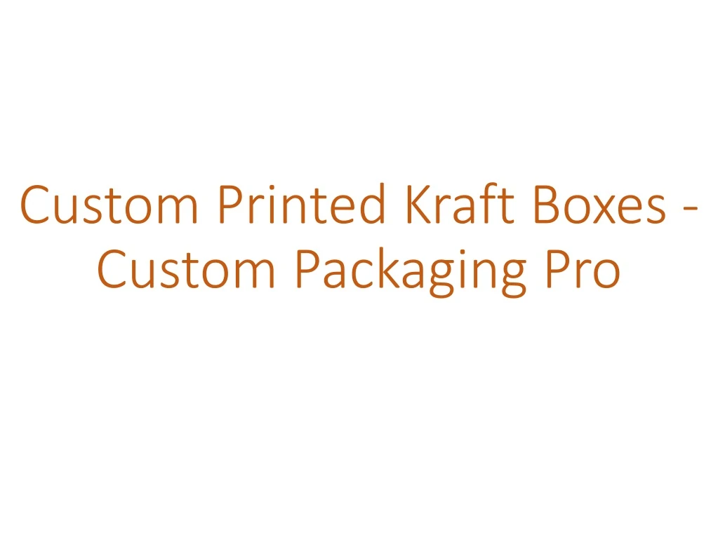custom printed kraft boxes custom packaging pro