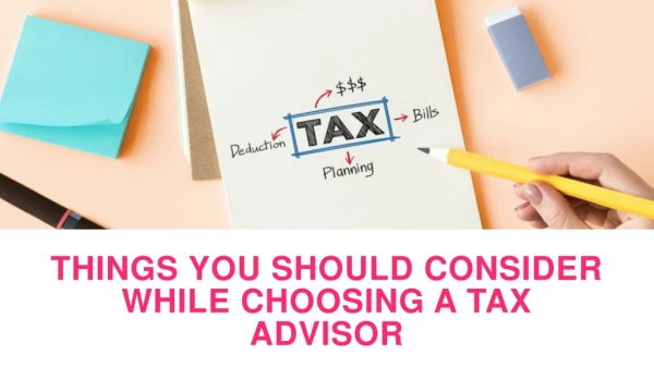 Things you should consider while choosing a tax advisor
