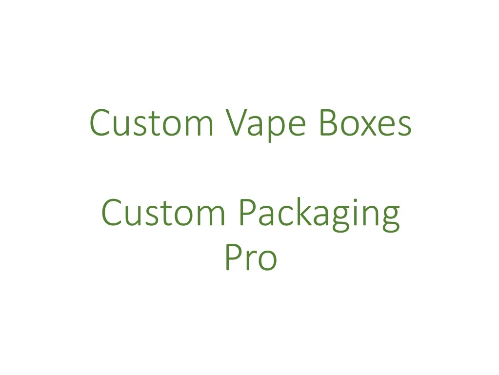 custom vape boxes custom packaging pro