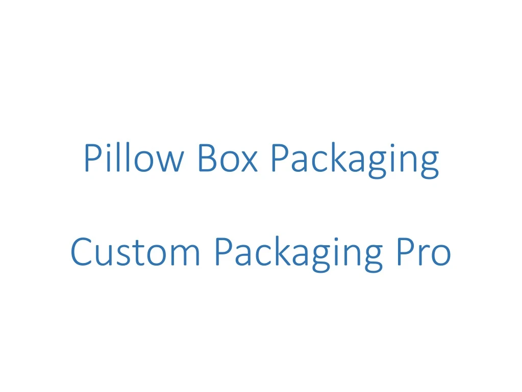 pillow box packaging custom packaging pro