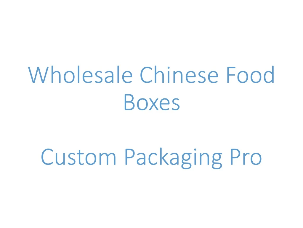 wholesale chinese food boxes custom packaging pro