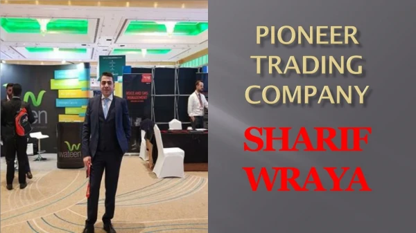 Great and Finest Lebanese Businessman Sharif Wraya
