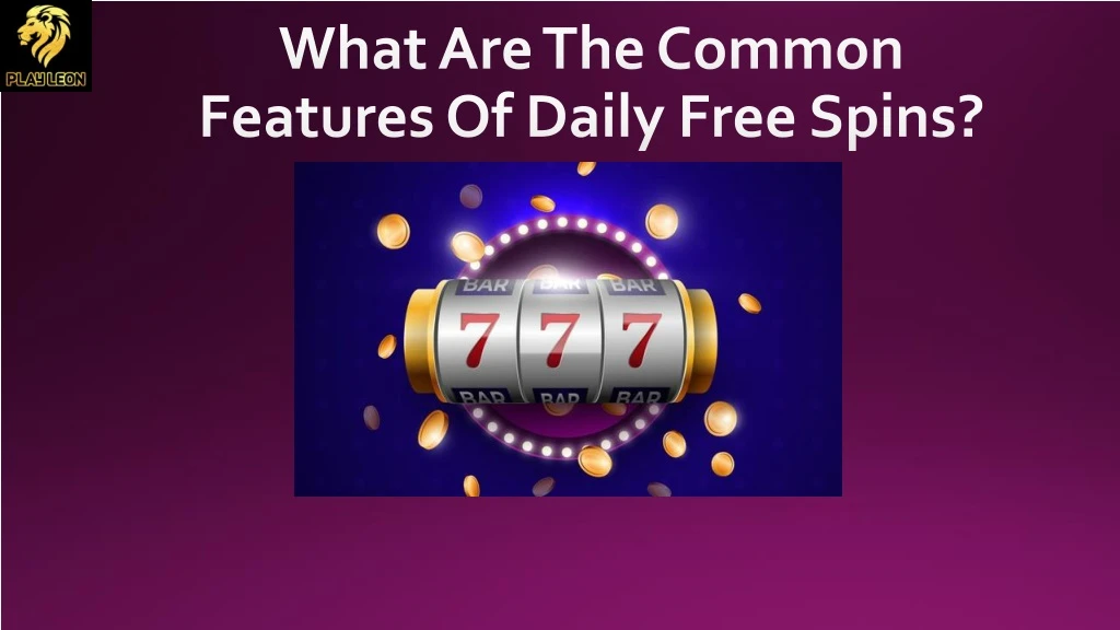 what are the common features of daily free spins