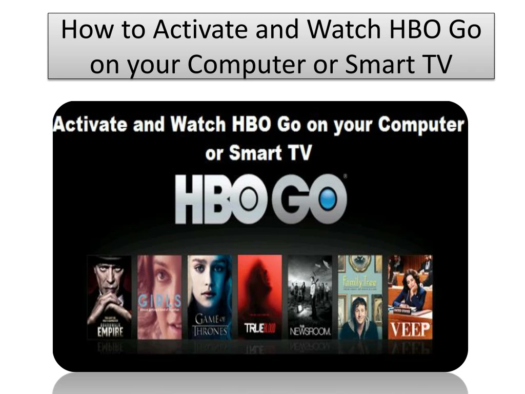 Ppt How To Activate And Watch Hbo Go On Your Computer Or Smart Tv