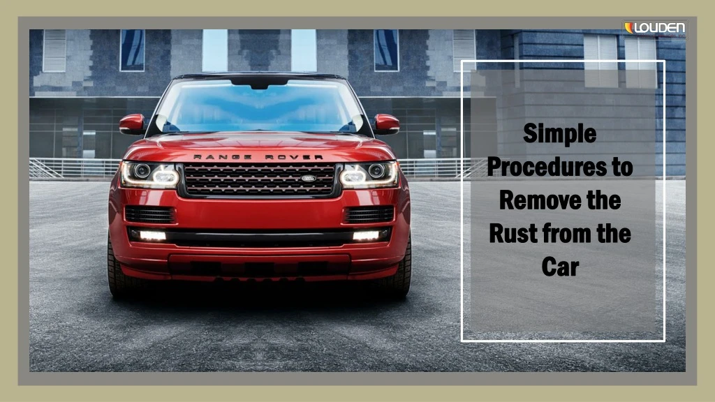 simple procedures to remove the rust from the car
