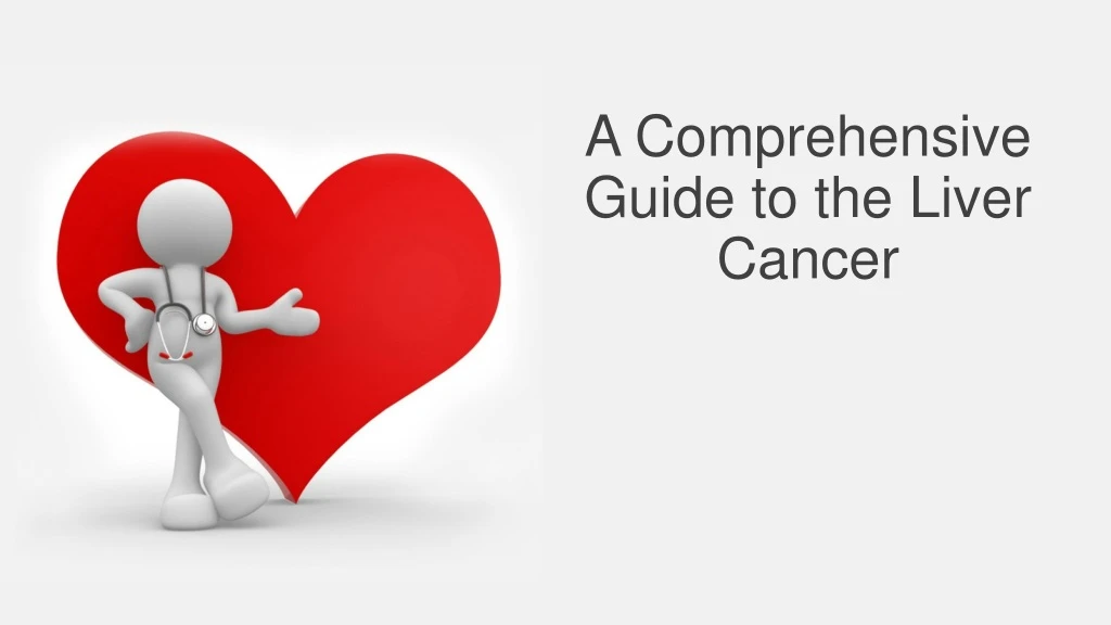 a comprehensive guide to the liver cancer