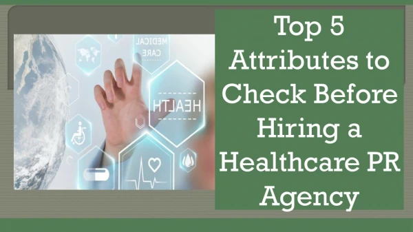 Top 5 Attributes to Check Before Hiring a Healthcare PR Agency