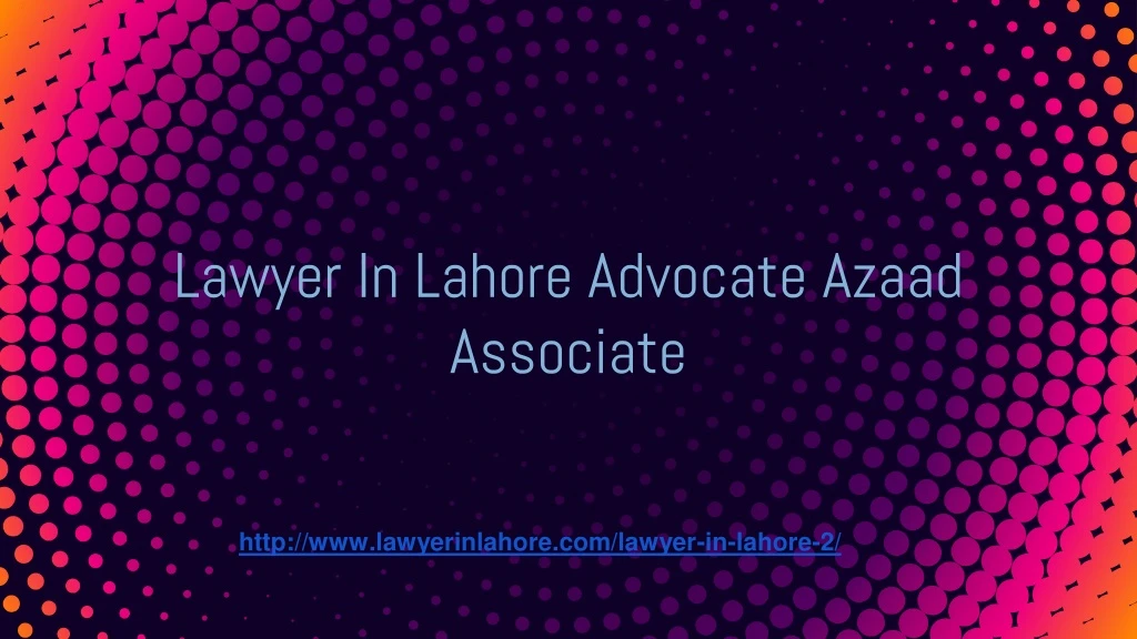 lawyer in lahore advocate azaad associate