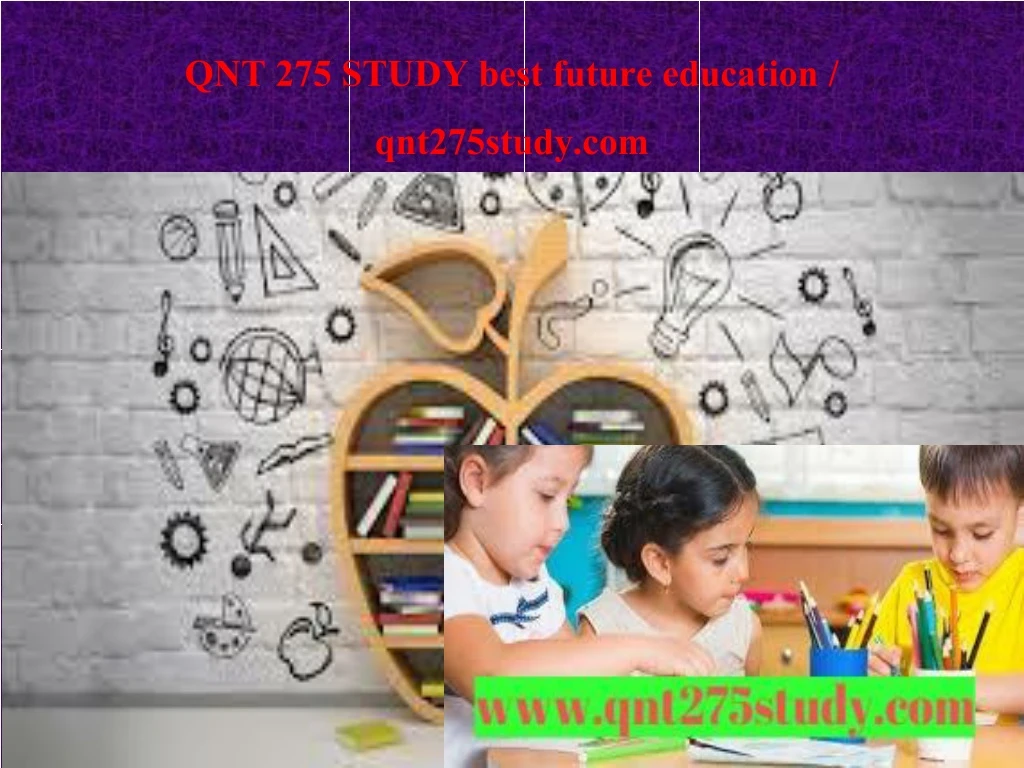 qnt 275 study best future education qnt275study com