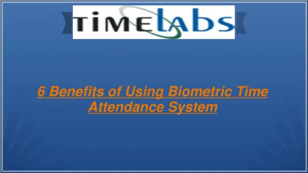6 Benefits of Using Biometric Time Attendance System