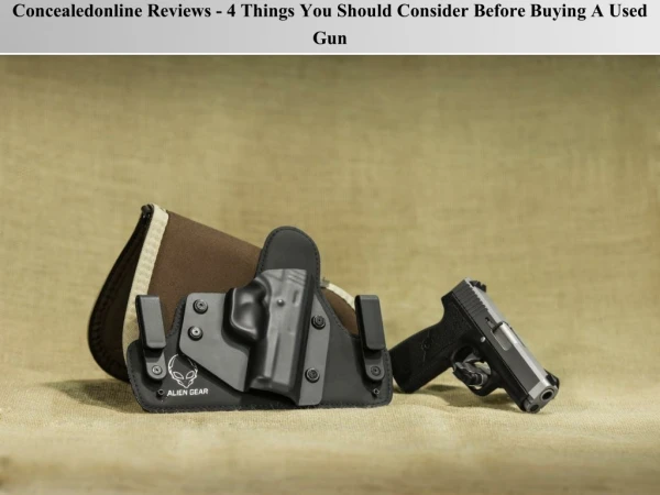 Concealedonline Reviews - 4 Things You Should Consider Before Buying A Used Gun