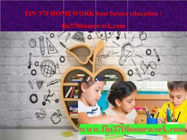 FIN 370 HOMEWORK best future education / fin370homework.com