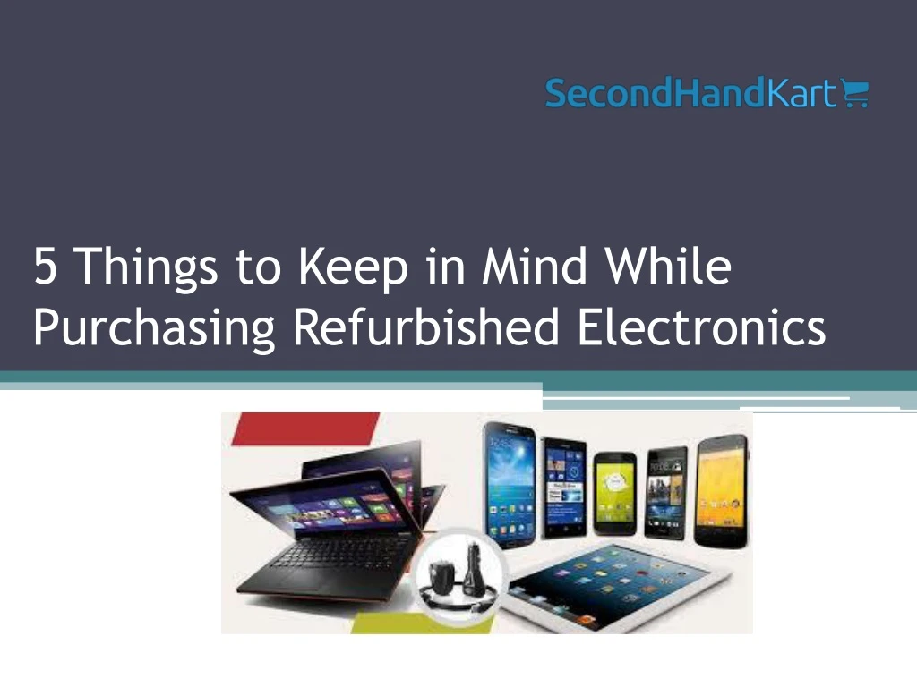 5 things to keep in mind while purchasing refurbished electronics