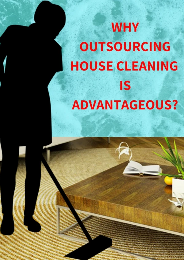 Why Outsourcing House Cleaning is Advantageous?