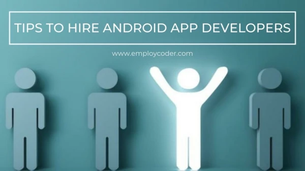 Tips to Hire Android App Developers