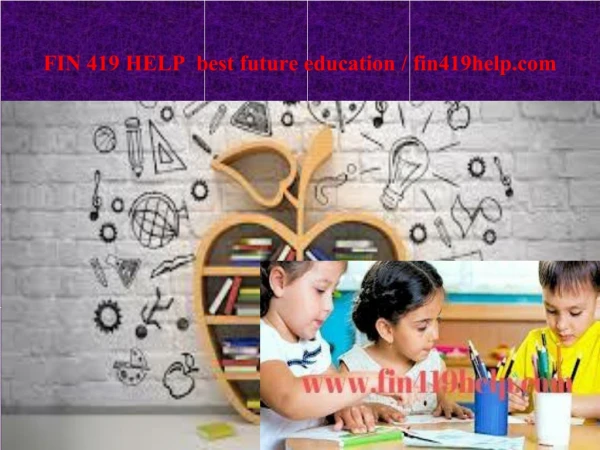 FIN 419 HELP best future education / fin419help.com