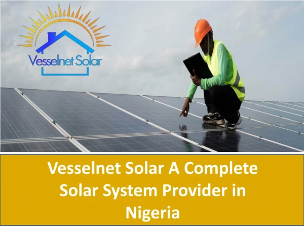 Vesselnet Solar A Complete Solar System Provider in Nigeria
