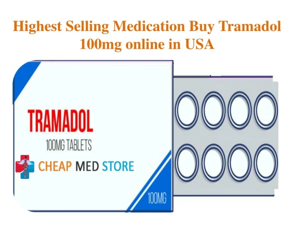 Highest Selling Medication Buy Tramadol 100mg online in USA