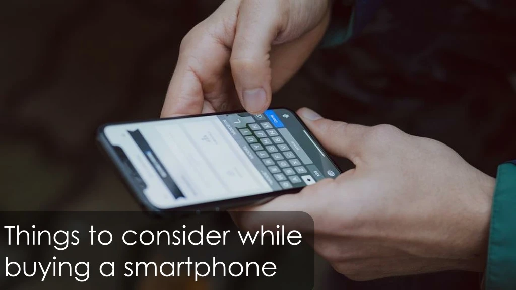 things to consider while buying a smartphone