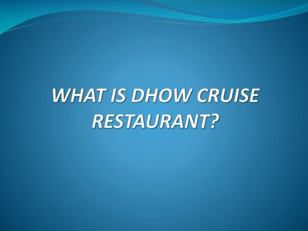What is dhow cruise restaurant?