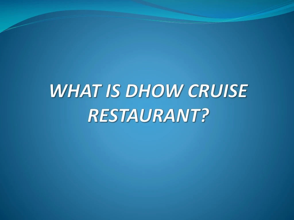 what is dhow cruise restaurant