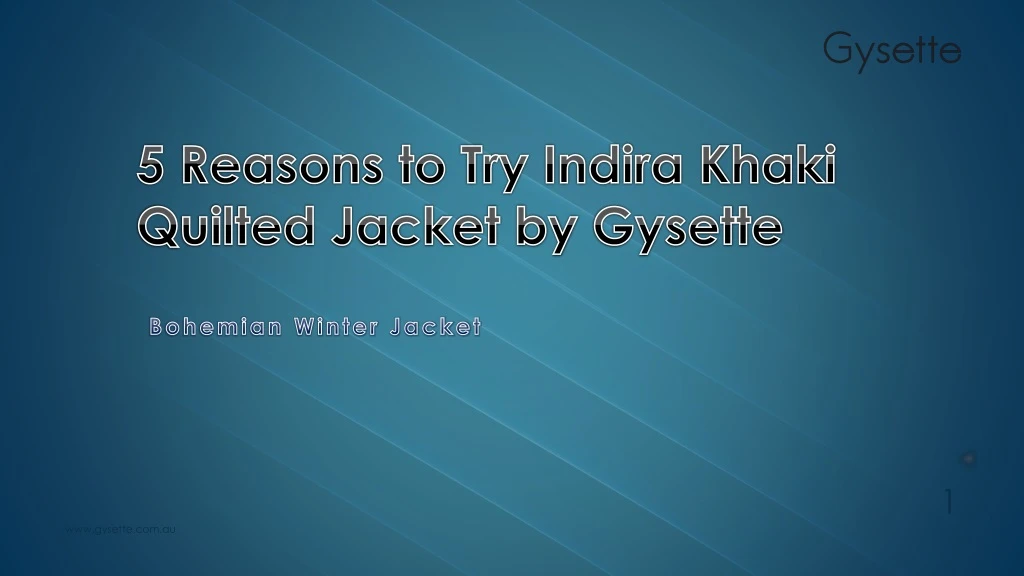 5 reasons to try indira khaki quilted jacket by gysette